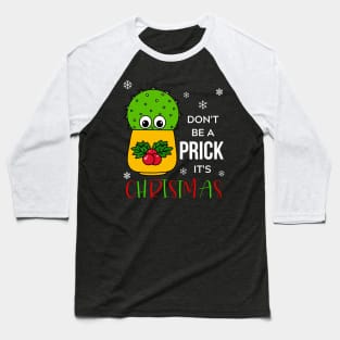 Don't Be A Prick It's Christmas - Cute Cactus In Christmas Holly Pot Baseball T-Shirt